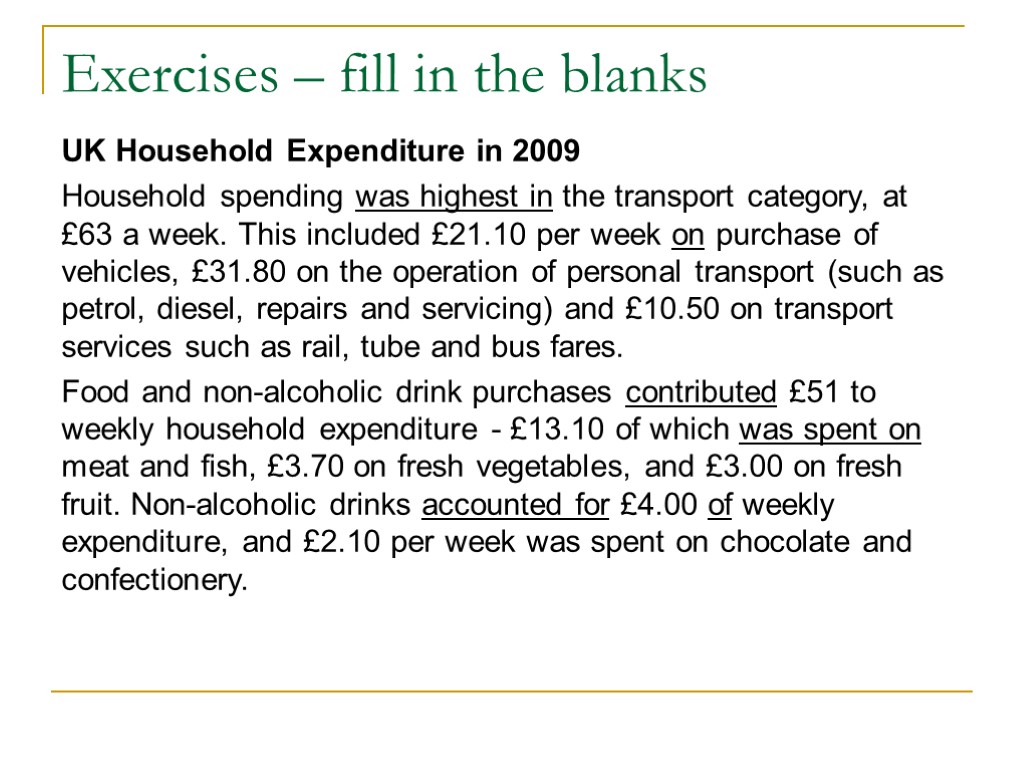 Exercises – fill in the blanks UK Household Expenditure in 2009 Household spending was